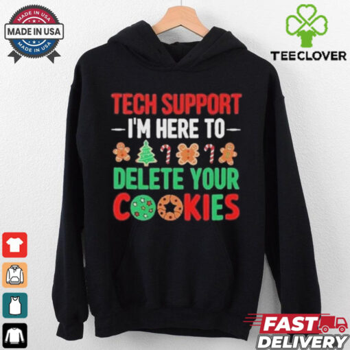 Tech Support I’m Here To Delete Your Cookies Shirt