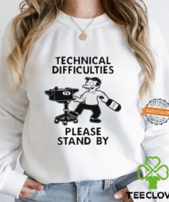 Technical Difficulties Please Stand By Camera Man Shirt