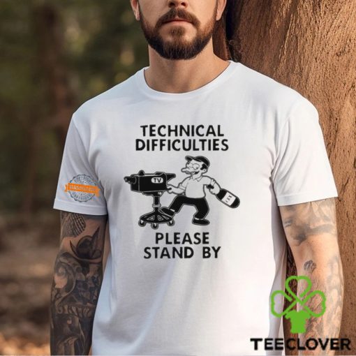 Technical Difficulties Please Stand By Camera Man Shirt