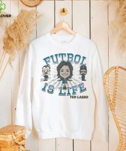 Ted Lasso futbol is life shirt