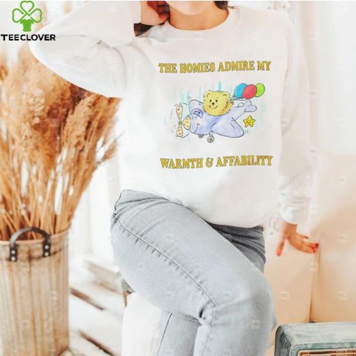 Teddy Bear on Plane the homies admire my Warmth and Affability art shirt