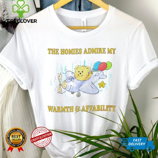 Teddy Bear on Plane the homies admire my Warmth and Affability art shirt