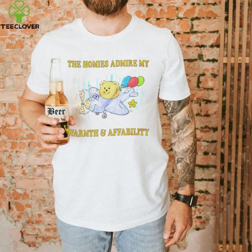 Teddy Bear on Plane the homies admire my Warmth and Affability art shirt