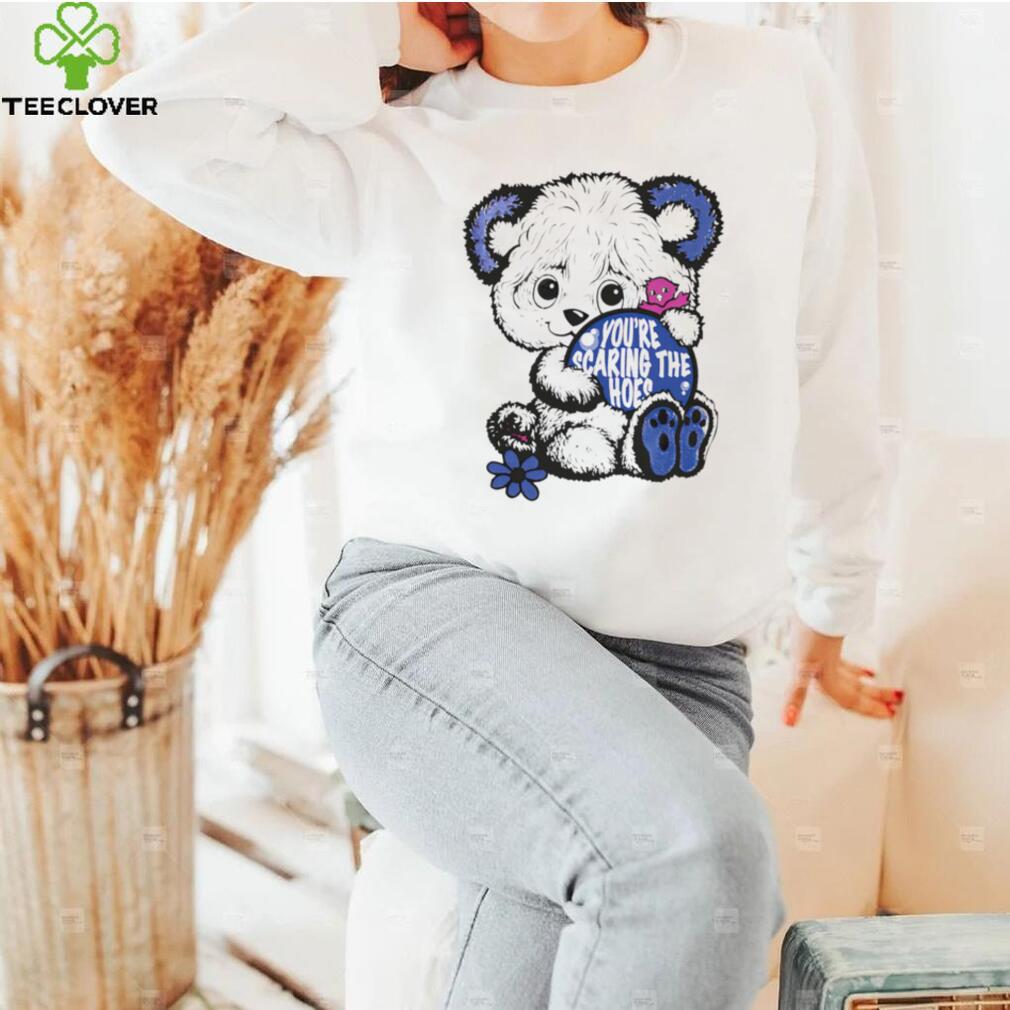 Teddy Bear you’re scaring the hoes art shirt Teddy Bear you’re scaring the hoes art shirt