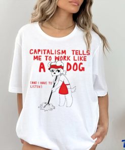 Teddy capitalism tells me to work like a dog shirt