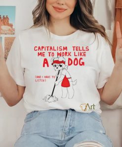 Teddy capitalism tells me to work like a dog hoodie, sweater, longsleeve, shirt v-neck, t-shirt