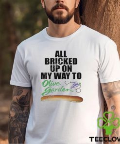 Teen Hearts All Bricked Up On My Way To Olive Garden shirt