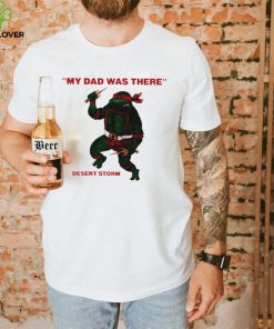 Teenage Mutant Ninja Turtles Raphael my Dad was there desert storm shirt