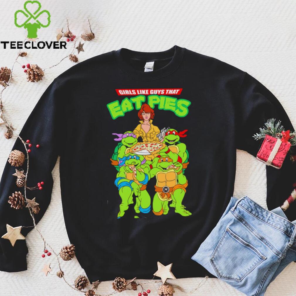 https://img.teeclover.com/wp-content/uploads/Teenage-Mutant-Ninja-Turtles-and-Pizza-girls-like-guys-that-eat-pies-shirt0.jpg