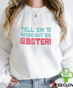 Tell Em To Bring Out The Lobster, Dj Khaled, Unisex T Shirt