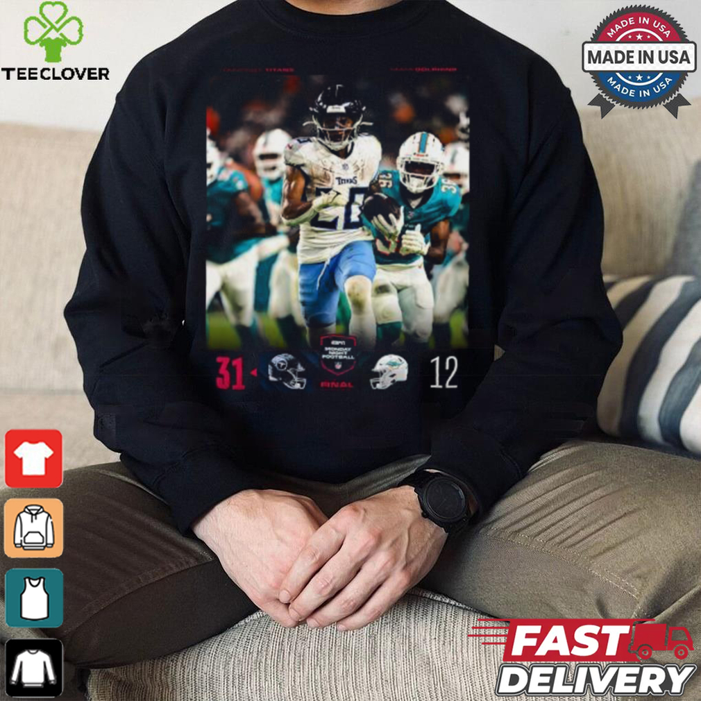 Tennessee Titans 31 12 Miami Dolphins Final Score 2024 Shirt Tennessee Titans 31 12 Miami Dolphins Final Score 2024 Shirt