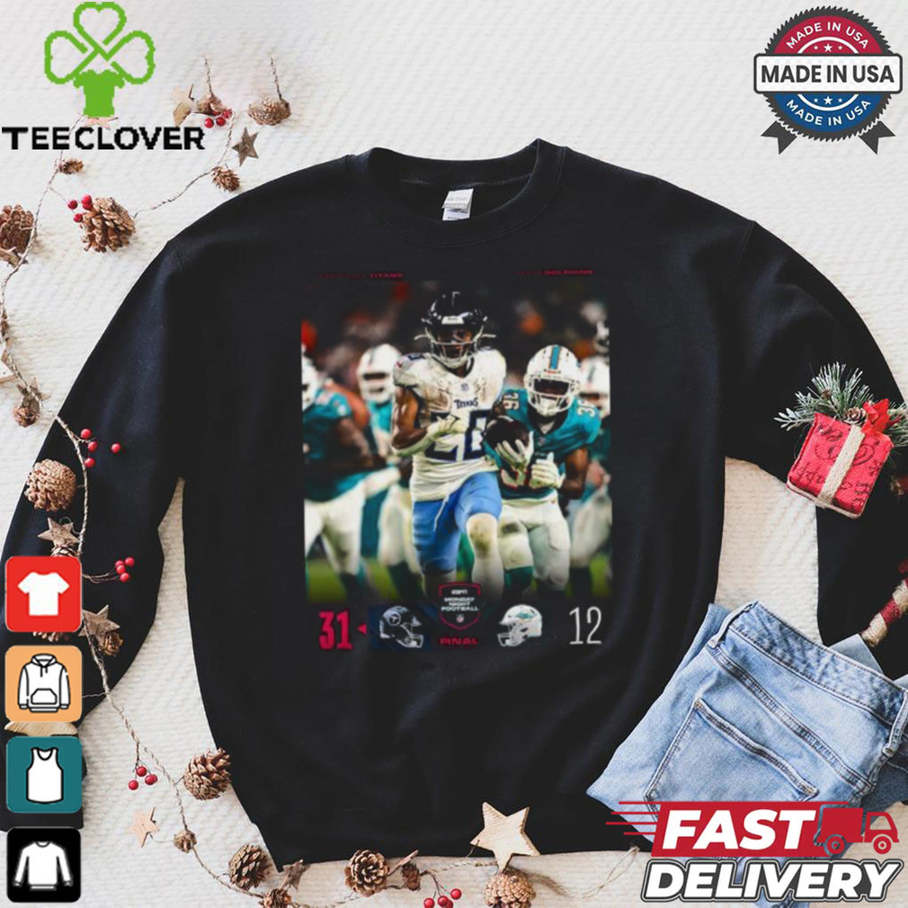 Tennessee Titans 31 12 Miami Dolphins Final Score 2024 Shirt Tennessee Titans 31 12 Miami Dolphins Final Score 2024 Shirt