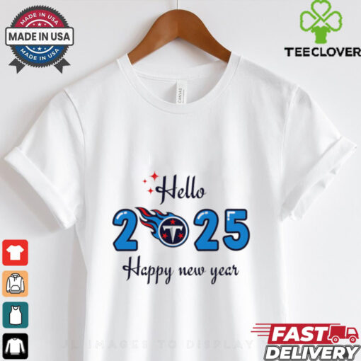 Tennessee Titans Hello 2025 Happy New Year shirt