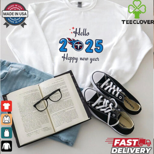 Tennessee Titans Hello 2025 Happy New Year shirt