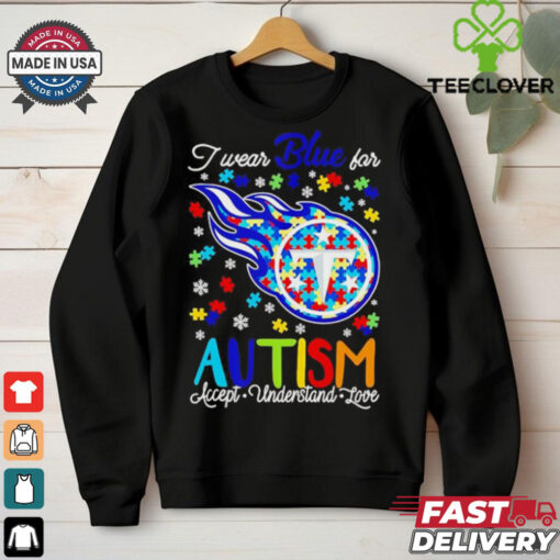 Tennessee Titans I wear blue for Autism accept understand love shirt