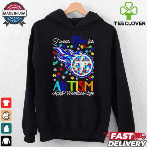 Tennessee Titans I wear blue for Autism accept understand love shirt
