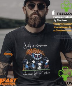 Tennessee Titans Snoopy Just A Woman Who Loves Fall And Titans T Shirt 3 Tennessee Titans Snoopy Just A Woman Who Loves Fall And Titans T Shirt