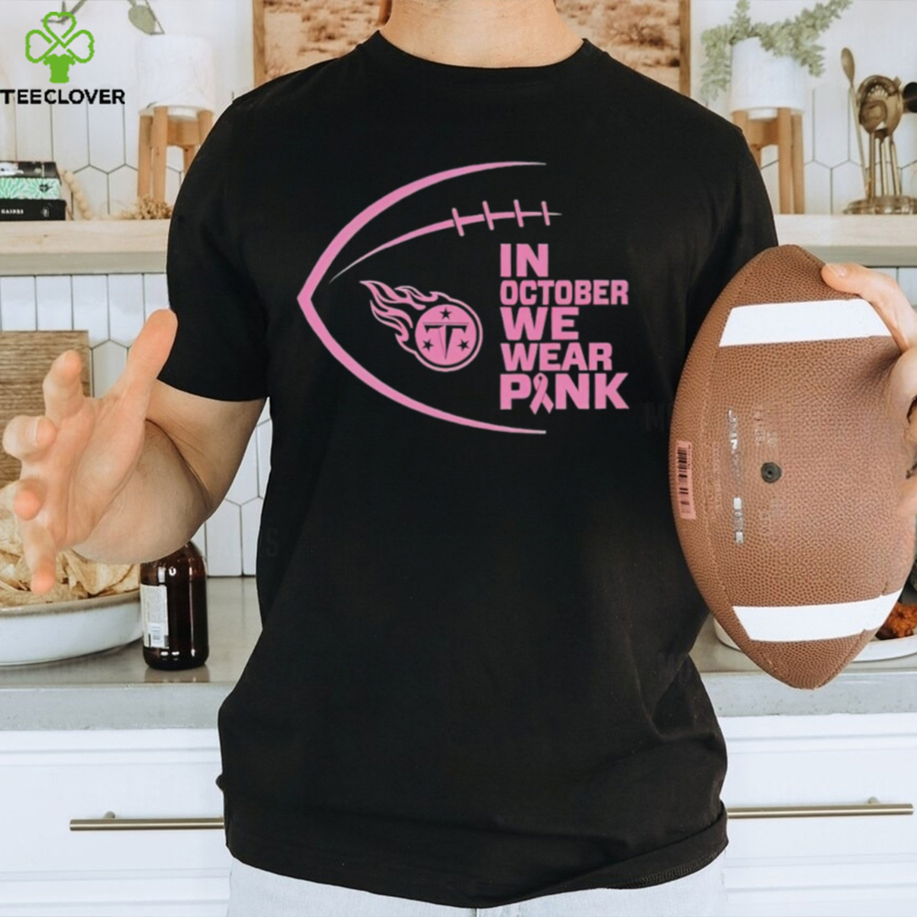 Original Tennessee Titans I wear pink for Breast Cancer Awareness 2023  shirt, hoodie, sweater, long sleeve and tank top