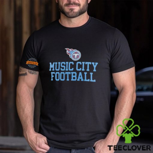 Tennessee Titans music city football slogan hoodie, sweater, longsleeve, shirt v-neck, t-shirt