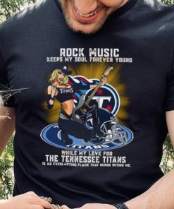 Tennessee Titans rock music keep my soul forever young hoodie, sweater, longsleeve, shirt v-neck, t-shirt