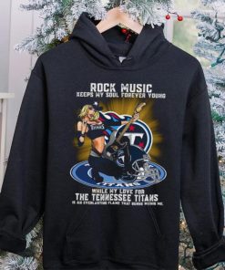 Tennessee Titans rock music keep my soul forever young hoodie, sweater, longsleeve, shirt v-neck, t-shirt