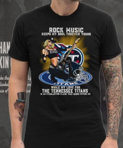 Tennessee Titans rock music keep my soul forever young hoodie, sweater, longsleeve, shirt v-neck, t-shirt