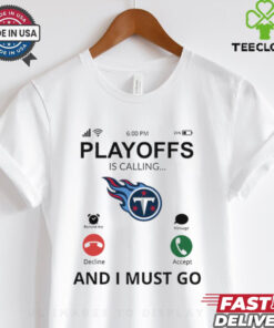 Tennessee Titans shirt Playoff Is Calling And I Must Go for Fans