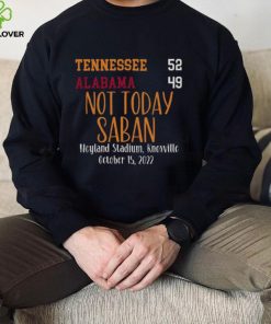 Tennessee Vols 52 Alabama Crimson Tide 49 Not Today Saban T Shirt