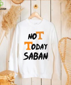 Tennessee Vols Not Today Nick Saban T Shirt