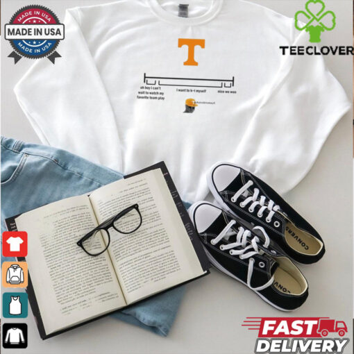 Tennessee Vols Oh Boy I Can’t Wait To Watch My Favorite Team Play I Want To Kill Myself Nice We Won 2024 t hoodie, sweater, longsleeve, shirt v-neck, t-shirt