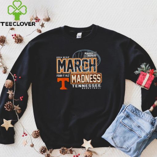 Tennessee Volunteers 2024 NCAA Basketball March Madness Four it all hoodie, sweater, longsleeve, shirt v-neck, t-shirt