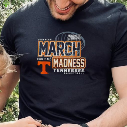 Tennessee Volunteers 2024 NCAA Basketball March Madness Four it all hoodie, sweater, longsleeve, shirt v-neck, t-shirt