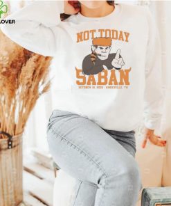Tennessee Volunteers Not Today Saban October 15, 2022 Shirt