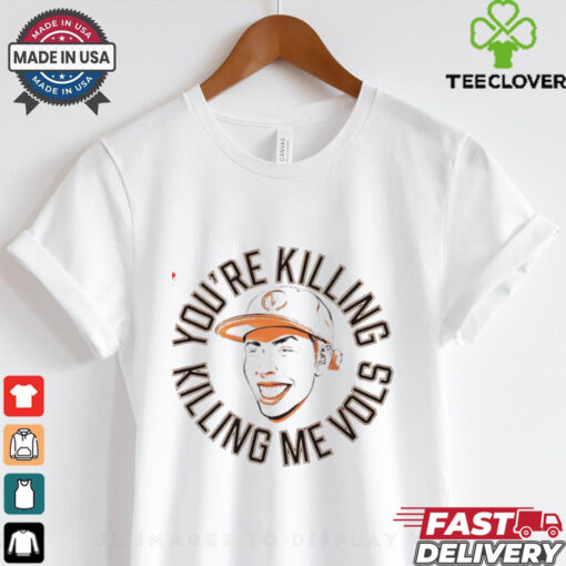 Tennessee Volunteers you’re killing me Vols hoodie, sweater, longsleeve, shirt v-neck, t-shirt