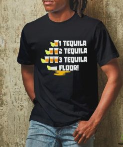 Tequila 2 Tequila 3 Tequila Floor Cinco De Mayo Shirt