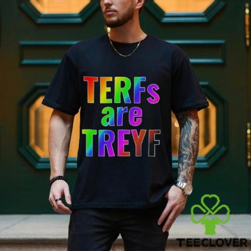 Terfs are treyf shirt