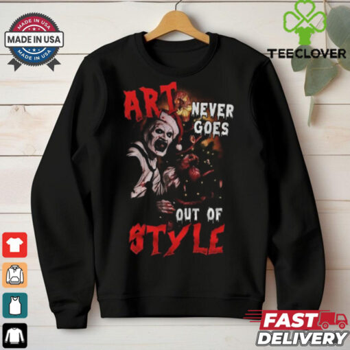 Terrifier 3 Art Never Goes Out Of Styles Hoodie T Shirt