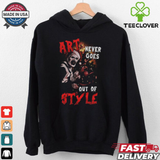 Terrifier 3 Art Never Goes Out Of Styles Hoodie T Shirt