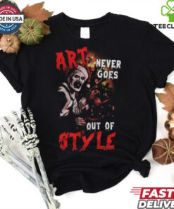 Terrifier 3 Art Never Goes Out Of Styles Hoodie T Shirt