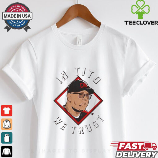 Terry Francona In Tito We Trust Cincinnati 2024 T shirt