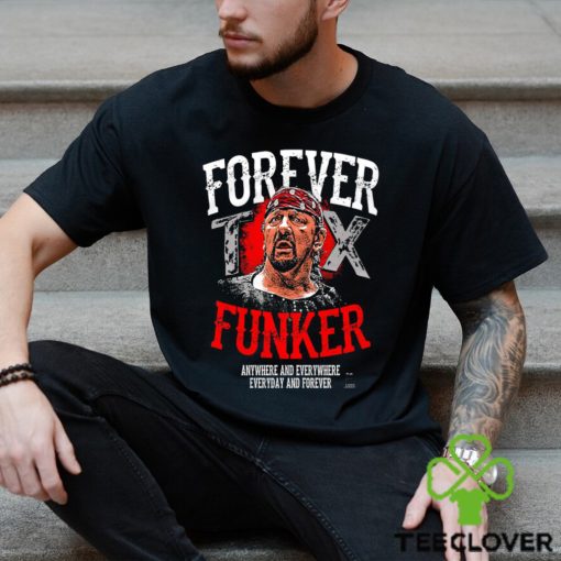 Terry Funk Forever Funker anywhere and everywhere everyday and forever 2023 hoodie, sweater, longsleeve, shirt v-neck, t-shirt