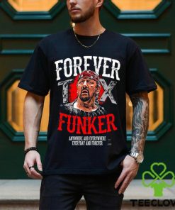 Terry Funk Forever Funker anywhere and everywhere everyday and forever 2023 hoodie, sweater, longsleeve, shirt v-neck, t-shirt