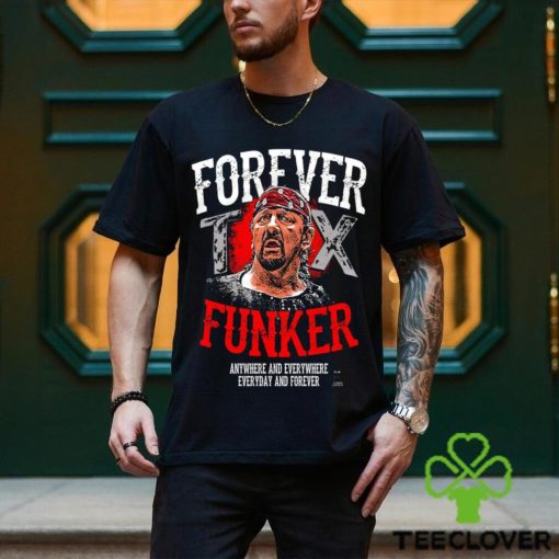 Terry Funk Forever Funker anywhere and everywhere everyday and forever 2023 hoodie, sweater, longsleeve, shirt v-neck, t-shirt