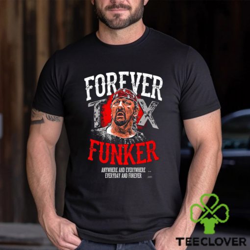 Terry Funk Forever Funker anywhere and everywhere everyday and forever 2023 hoodie, sweater, longsleeve, shirt v-neck, t-shirt