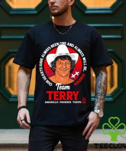 Terry Funk Team Terry our hearts have always been one and always will be forever Amarillo Phoenix Tokyo logo hoodie, sweater, longsleeve, shirt v-neck, t-shirt