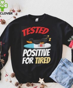 Tested Positive For Tired Dachshund T Shirt