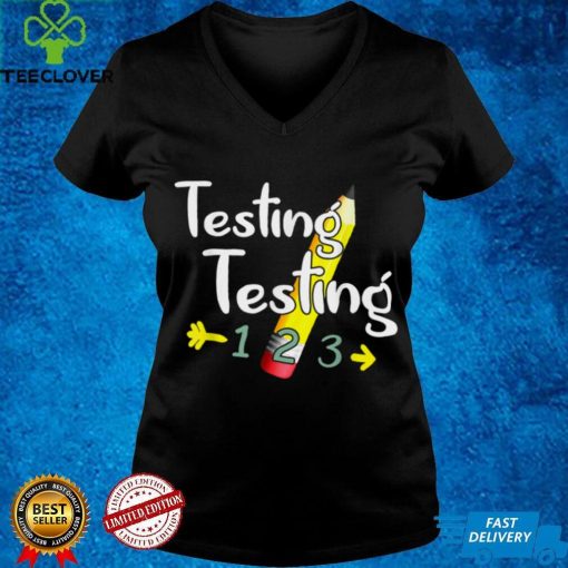 Testing Testing 1 2 3 Teachers Students STAAR Test Exam Day T Shirt