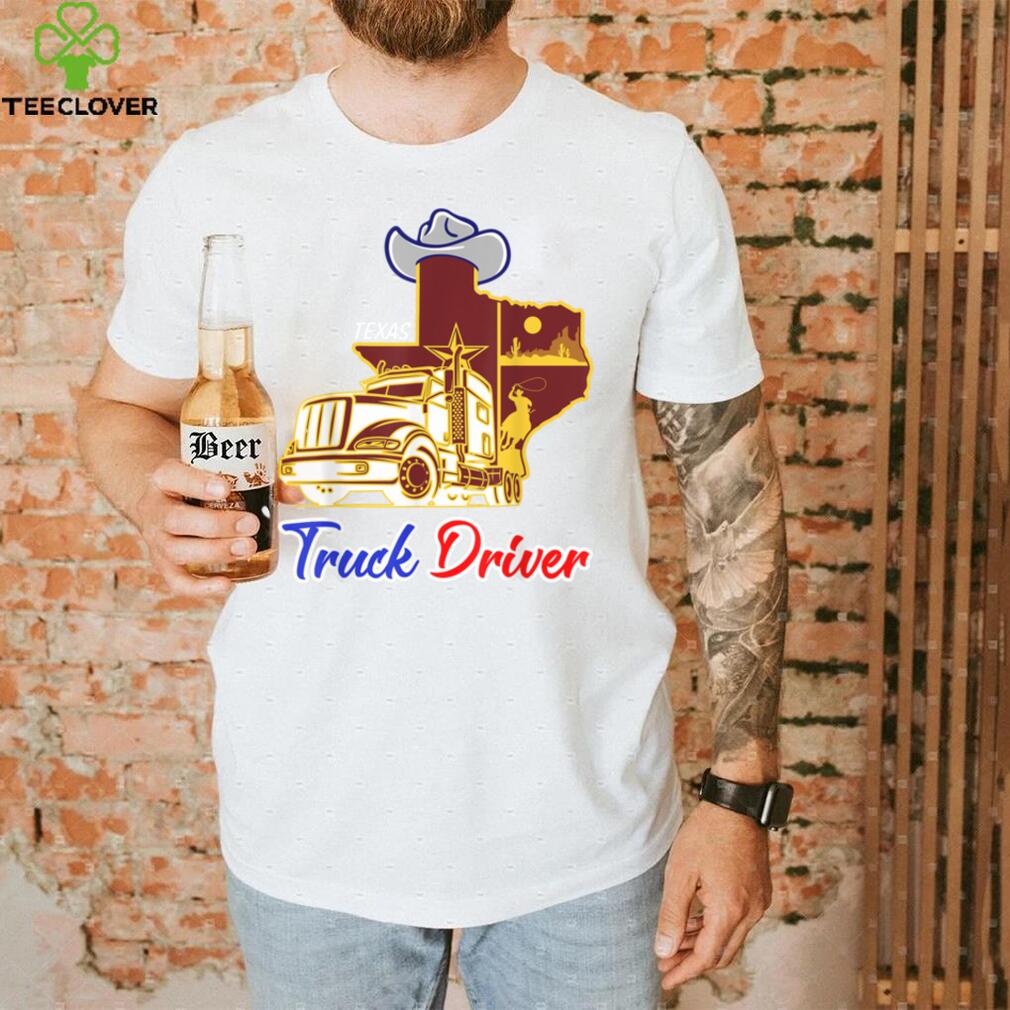Texan Real Truckers for texas drivers   Funny Trucking Truck T Shirt