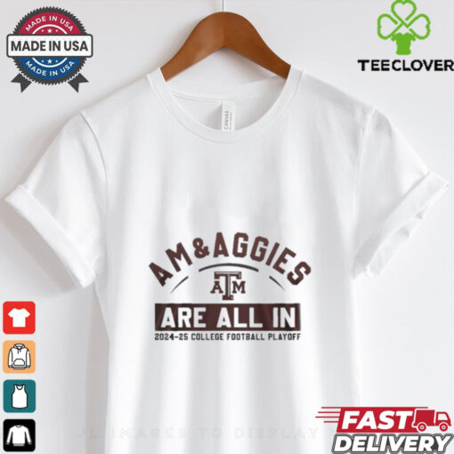 Texas A&M Aggies Gig ‘Em Aggies 2025 College Football Playoff Are All In Shirt