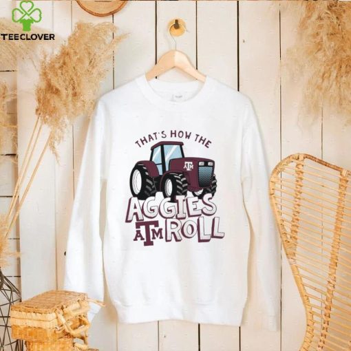 Texas A&M Aggies That’s How The Aggies Roll Tractor Shirt